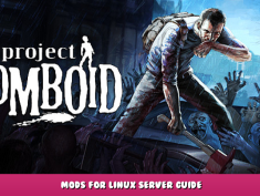 Project Zomboid – Mods for Linux Server Guide 1 - steamlists.com