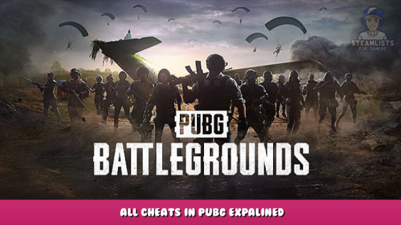 PUBG: BATTLEGROUNDS – All Cheats in PUBG Expalined! 1 - steamlists.com