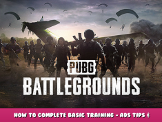 PUBG: BATTLEGROUNDS – How to Complete Basic Training – ADS Tips & Tricks 1 - steamlists.com
