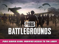 PUBG: BATTLEGROUNDS – PUBG Server Guide: Modified Access to the Lobby is Detected Error Fix 1 - steamlists.com