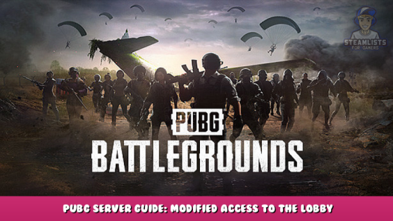 PUBG: BATTLEGROUNDS – PUBG Server Guide: Modified Access to the Lobby is Detected Error Fix 1 - steamlists.com