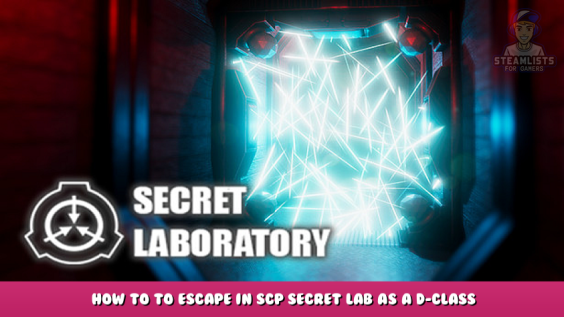 SCP: Secret Laboratory – How to to Escape in SCP Secret Lab as a D-Class 1 - steamlists.com