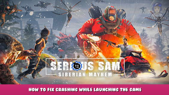Serious Sam: Siberian Mayhem – How to Fix Crashing While Launching the Game 1 - steamlists.com