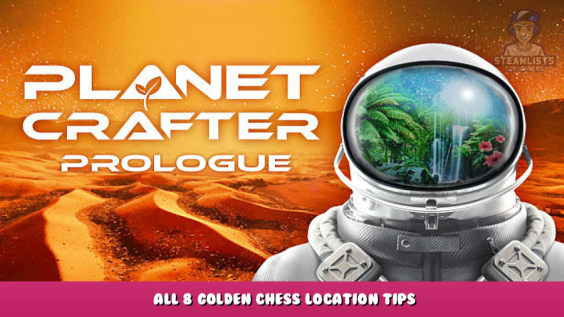 The Planet Crafter: Prologue – All 8 Golden Chess Location Tips 1 - steamlists.com