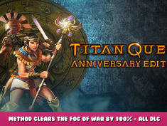 Titan Quest Anniversary Edition – Method clears the fog of war by 100 – All DLC 1 - steamlists.com