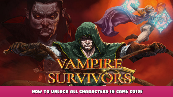 Vampire Survivors – How to Unlock All Characters in Game Guide 1 - steamlists.com