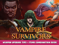 Vampire Survivors – Weapon Upgrade Tips + Items Combination Guide 1 - steamlists.com
