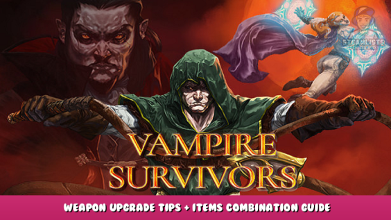 Vampire Survivors – Weapon Upgrade Tips + Items Combination Guide 1 - steamlists.com