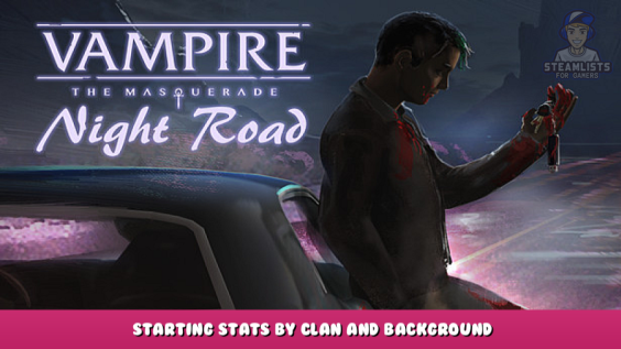 Vampire: The Masquerade — Night Road – Starting stats by clan and background 1 - steamlists.com