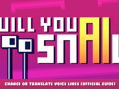 Will You Snail? – Change or Translate Voice Lines (Official Guide) 1 - steamlists.com