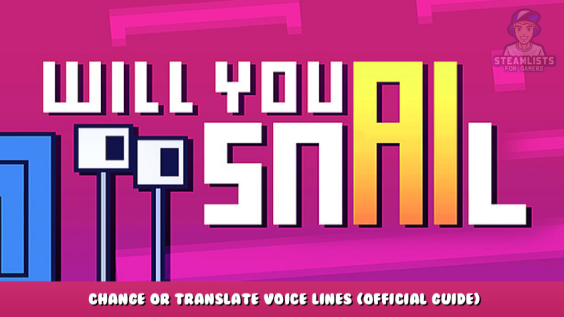 Will You Snail? – Change or Translate Voice Lines (Official Guide) 1 - steamlists.com