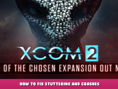 XCOM 2 – How to Fix Stuttering and Crashes 2 - steamlists.com