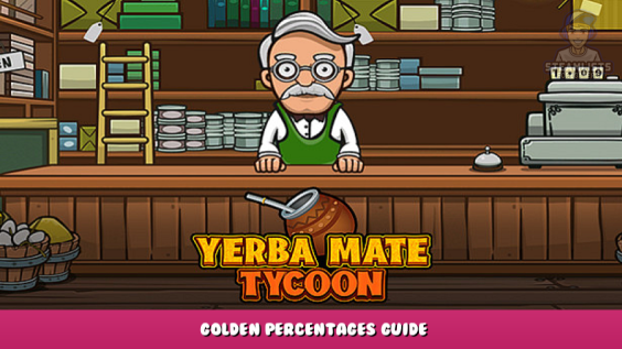 Yerba Mate Tycoon – Golden Percentages Guide 1 - steamlists.com