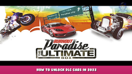 Burnout Paradise: The Ultimate Box – How To Unlock DLC cars in 2022 1 - steamlists.com