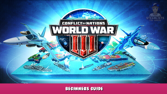 Conflict of Nations: World War 3 – Beginners Guide 1 - steamlists.com