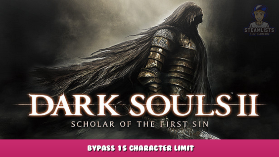 DARK SOULS™ II: Scholar of the First Sin – Bypass 15 Character Limit 1 - steamlists.com