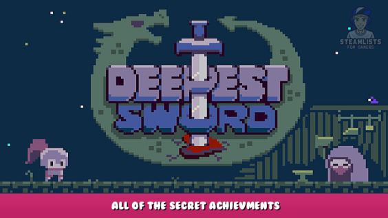 Deepest Sword – All Of The Secret Achievments 1 - steamlists.com