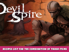 Devil Spire – Recipes list for the combination of Trash Items 1 - steamlists.com