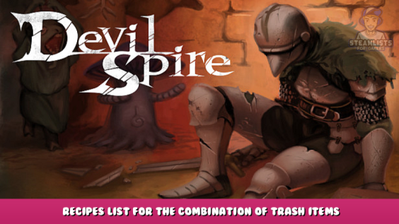 Devil Spire – Recipes list for the combination of Trash Items 1 - steamlists.com