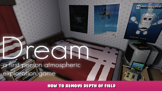 Dream – How to remove Depth of Field 1 - steamlists.com