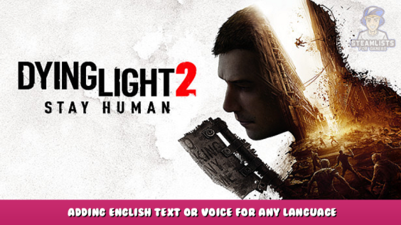 Dying Light 2 – Adding English Text or Voice for Any Language 1 - steamlists.com