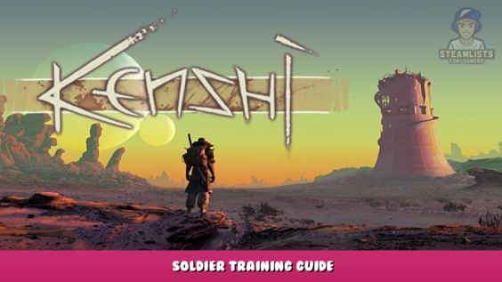 Kenshi – Soldier Training Guide 2 - steamlists.com