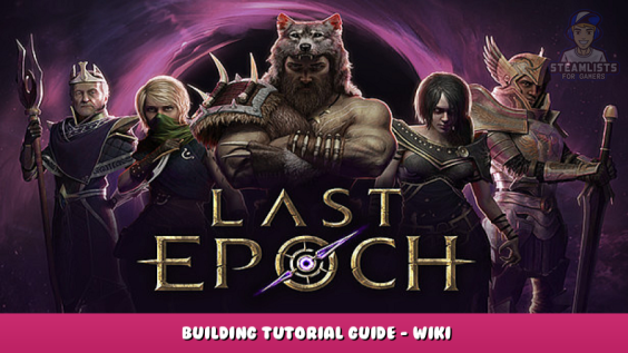 Last Epoch – Building Tutorial Guide – WIKI 1 - steamlists.com
