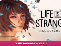 Life is Strange Remastered – Config Commands + Edit File 2 - steamlists.com