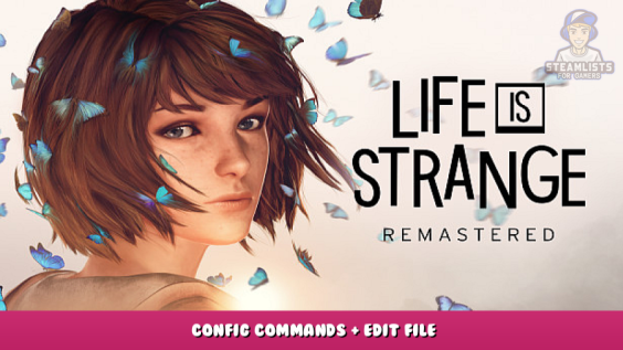 Life is Strange Remastered – Config Commands + Edit File 2 - steamlists.com