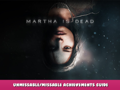 Martha Is Dead – Unmissable/Missable Achievements Guide 1 - steamlists.com
