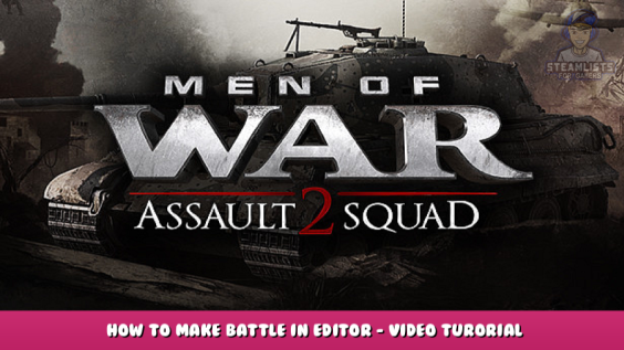 Men of War: Assault Squad 2 – How to Make Battle in Editor – Video Turorial 1 - steamlists.com