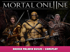 Mortal Online 2 – Dagger Paladin Builds + Gameplay 2 - steamlists.com