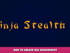 Ninja Stealth 2 – How to Unlock Idle Achievement 1 - steamlists.com