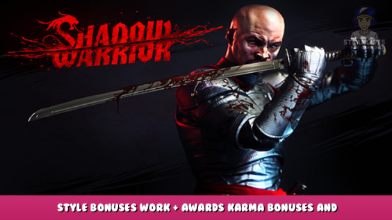 Shadow Warrior – Style Bonuses Work + Awards Karma Bonuses and Encounter Ranks 1 - steamlists.com