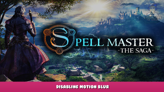 SpellMaster: The Saga – Disabling Motion Blur 1 - steamlists.com
