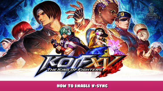 THE KING OF FIGHTERS XV – How to Enable V-Sync 1 - steamlists.com