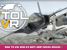 VTOL VR – How to Use AGM-89 Anti-ship Cruise Missile – Video Tutorial 1 - steamlists.com
