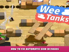 Wee Tanks! – How to fix automatic sign in issues 1 - steamlists.com