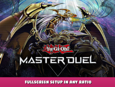 Yu-Gi-Oh! Master Duel – Fullscreen Setup in Any Ratio 1 - steamlists.com