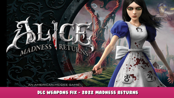 Alice: Madness Returns – DLC Weapons FIX – 2022 Madness Returns 1 - steamlists.com