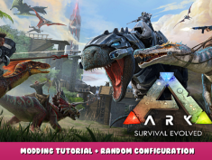 ARK: Survival Evolved – Modding Tutorial + Random Configuration 1 - steamlists.com