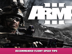 Arma 3 – Recommended Flight Speed Tips 1 - steamlists.com