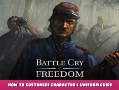 Battle Cry of Freedom – How to Customize Character & Uniform Guide 1 - steamlists.com