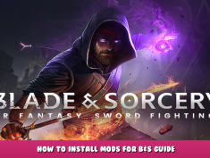 Blade & Sorcery – How to install mods for B&S Guide 1 - steamlists.com