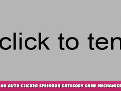 click to ten – No Auto Clicker Speedrun Category Game Mechanics 1 - steamlists.com