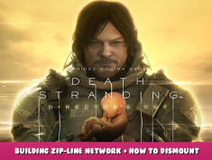 DEATH STRANDING DIRECTOR’S CUT – Building Zip-Line Network + How to dismount safely 1 - steamlists.com