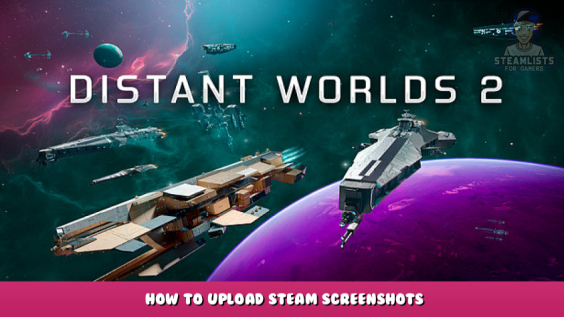 Distant Worlds 2 – How to Upload Steam Screenshots 1 - steamlists.com