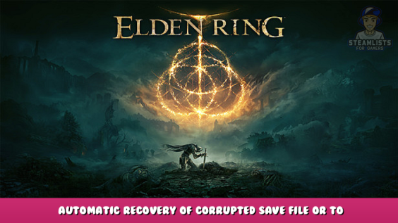 ELDEN RING – Automatic recovery of corrupted save file or to transfer save file to another Steam account 1 - steamlists.com
