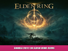 ELDEN RING – Enable DX11 in Elden Ring Guide 1 - steamlists.com