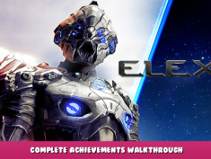 ELEX II – Complete Achievements Walkthrough 2 - steamlists.com